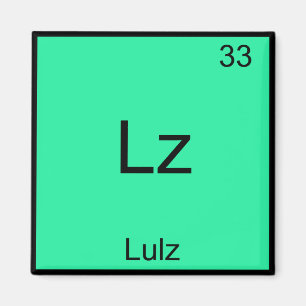 Lz - Lulz Funny Meme Chemistry Element T-Shirt Magnet