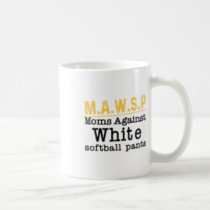M.a.w.s.p Moms Against White Softll Pants Coffee Mug