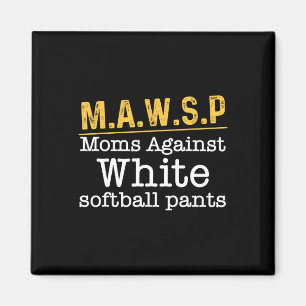 M.a.w.s.p Moms Against White Softll Pants Funny Mo Magnet
