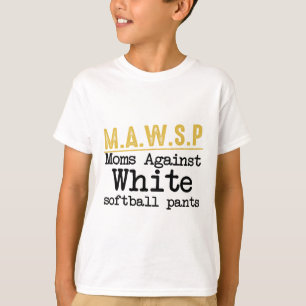 M.a.w.s.p Moms Against White Softll Pants Funny Mo T-Shirt