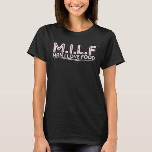 M i l f Cougar man I love food Mother s Day T-Shirt