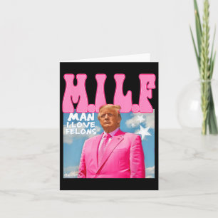 M.i.l.f Man I Love Felons Funny Trump Pink 2024 El Card