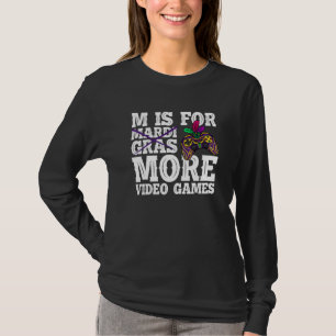 M is for more video games mardi gras gaming T-Shirt