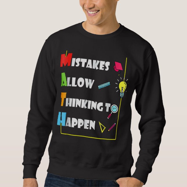 M Istakes Allow Thinking To Happen Math Day Back T Sweatshirt (Front)