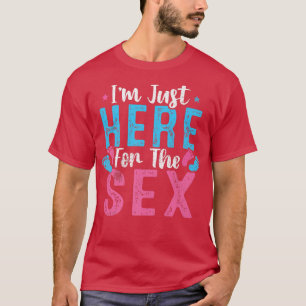 'm Just Here For The Se Gender Reveal Boys Girls T-Shirt