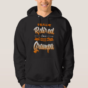 'm Not Retired I'm A Professional Grampa Father's  Hoodie