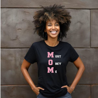 M.O.M Must Obey Me Women's T-Shirt