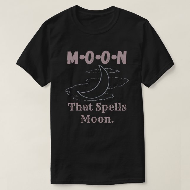 M O O N  that spells moon T-Shirt (Design Front)
