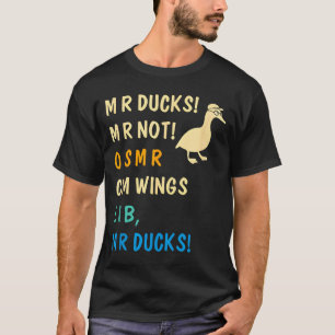 M R Ducks M R Not O S M R Cm Wangs Lib M R Ducks P T-Shirt