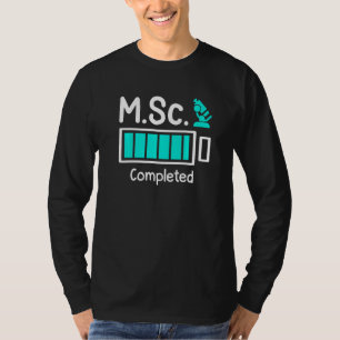M Sc completed Masters Degree Master of Science  1 T-Shirt