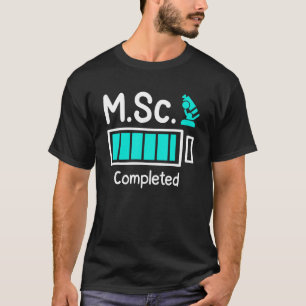 M Sc completed Masters Degree Master of Science 4 T-Shirt