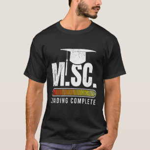 M Sc loading Masters degree Master of Science T-Shirt