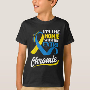 M The Homie With The Extra Chromie Down Syndrome A T-Shirt