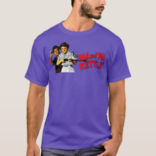 Ma and Pa Kettle T-Shirt