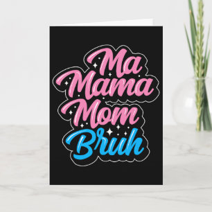 Ma Mama Mom Bruh Mother's Day Grandma Family Mommy Card