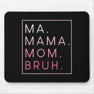 Ma mama mom bruh mouse pad
