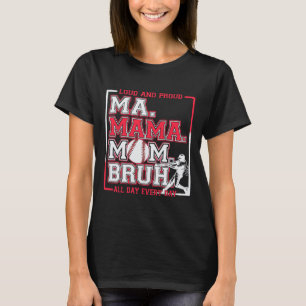 Ma Mama Mum Bruh Bysebyll Mum Loud And Proud Mothe T-Shirt