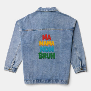 Ma Mama Mum Bruh Funny Quote Denim Jacket