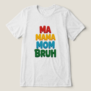 Ma Mama Mum Bruh Funny Quote Tri-Blend Shirt