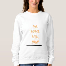 ma mama mum bruh sweatshirt