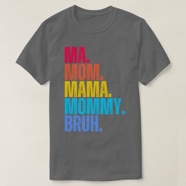 Ma Mum Mama Mummy Bruh T-Shirt (Design Front)