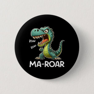 Ma-roar Dinosaur Funny Mum Quote Men Women Kids Te 6 Cm Round Badge