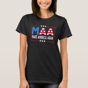 MAA Make America Again Sarcastic Political T-Shirt