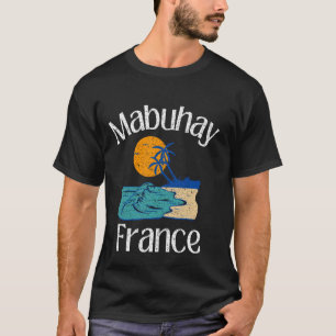 Mabuhay France Philippines Greeting Tagalog Pinoy  T-Shirt