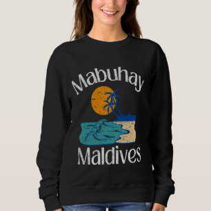 Mabuhay Maldives Philippines Greeting Tagalog Pino Sweatshirt