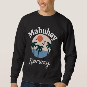 Mabuhay Norway Philippines Greeting Tagalog Pinoy  Sweatshirt