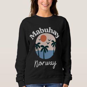 Mabuhay Norway Philippines Greeting Tagalog Pinoy  Sweatshirt