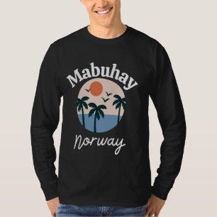 Mabuhay Norway Philippines Greeting Tagalog Pinoy  T-Shirt