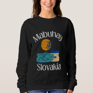 Mabuhay Slovakia Philippines Greeting Tagalog Pino Sweatshirt