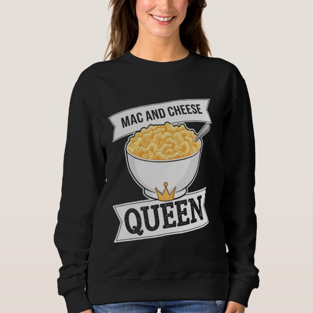 Mac And Cheese Queen Funny Macaroni N Cheese Sweatshirt (Front)