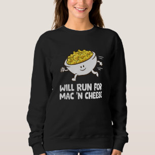 Mac And Cheese Will Run For Mac N Cheese Sweatshirt