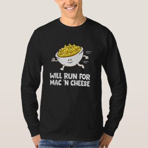 Mac And Cheese Will Run For Mac N Cheese T-Shirt