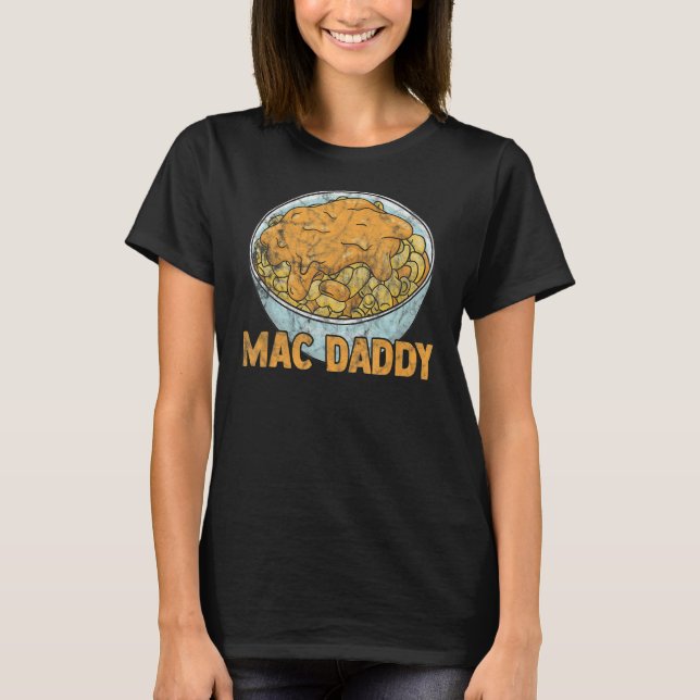 Mac Daddy Chessy Macaroni  Dad T-Shirt (Front)