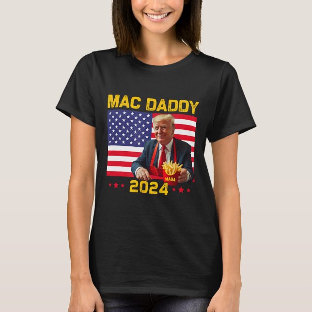 Mac Daddy Funny Trump Making Fries Mega Donald Tru T-Shirt (Front)