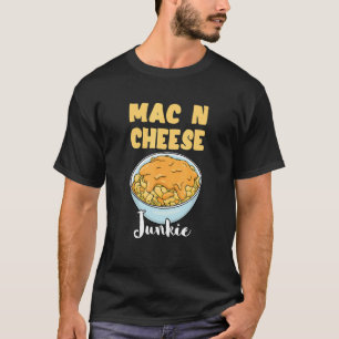 Mac N Cheese Junkie Macaroni Cheese Meal Noodle It T-Shirt