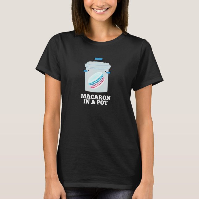Macaron In A Pot Cookie Baker Song Quote Chotto Ba T-Shirt (Front)