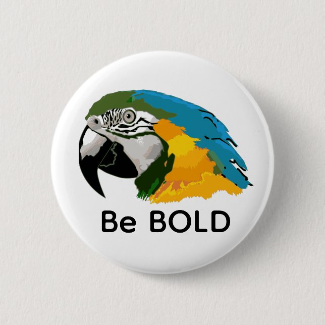 Macaw Be Bold Button (Front)