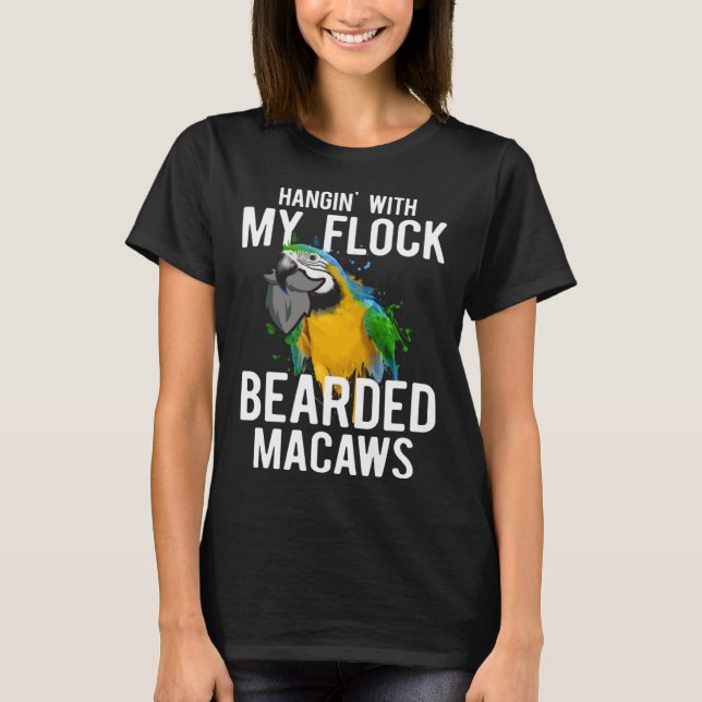 Macaw Bird Parrot Hangin  with My Flock Bearded Ma T-Shirt (Front)