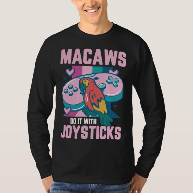 Macaw Bird Parrot Macaws Do it With Joysticks Game T-Shirt (Front)