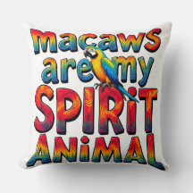 Macaws are my Spirit Animal Throw Pillow