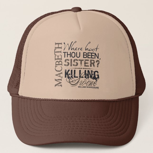 Macbeth Killing Swine Quote Trucker Hat (Front)
