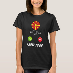 Macedonia Flag Souvenir Macedonia Is Calling Is Ca T-Shirt