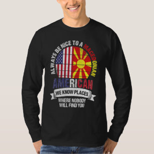 Macedonian American We know Places where Macedonia T-Shirt