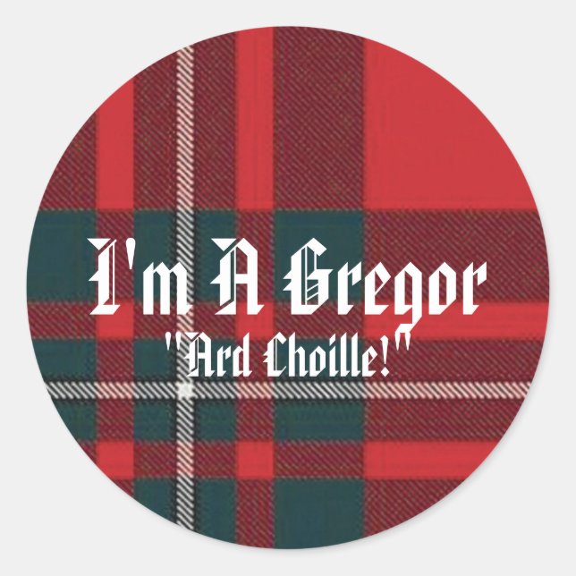 MacGregorPlaid, I'm A Gregor, "Ard Choille!" Classic Round Sticker (Front)