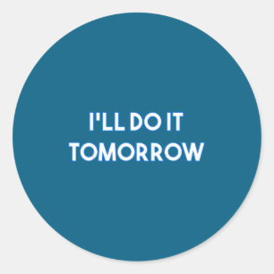 Mach Ich Morgen Annoyed Fun Classic Round Sticker