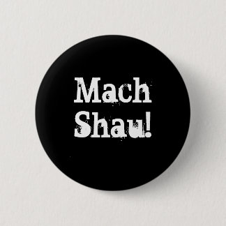 Mach Shau! 6 Cm Round Badge